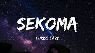 Chriss Eazy  Sekoma Lyrics [upl. by Benildas776]