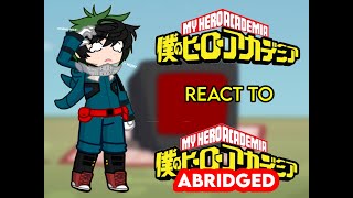 Mha react to Mha abridged ep 1  REPOST AGAIN CUZ THE QUALITY SUCKEDDDD  pt1 [upl. by Assyl]