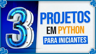 3 Projetos em Python para Iniciantes [upl. by Debor]