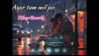 quotAgar Tum Mil Jaoquot  slowreverb quotअगर तुम मिलजाओquot  Zeher  Emraan Hashmi Shamita Shetty [upl. by Regor]