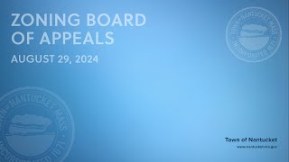 Nantucket Zoning Board of Appeals  August 29 2024 Special Meeting [upl. by Llyrad242]