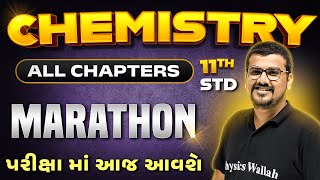 Chemistry Final Exam Marathon  વાર્ષિક પરીક્ષા માટે Most IMP  Complete Syllabus  Class 11th🔥 [upl. by Bruni499]