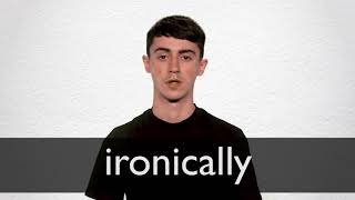 How to pronounce IRONICALLY in British English [upl. by Billy]