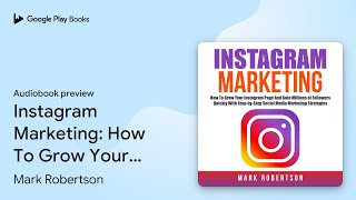 Instagram Marketing How To Grow Your Instagram… by Mark Robertson · Audiobook preview [upl. by Ainoval229]