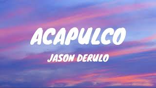 Jason Derulo  Acapulco Lyrics [upl. by Kleeman971]