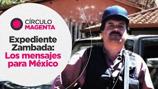 Círculo Magenta Expediente Zambada los mensajes para México [upl. by Savadove]