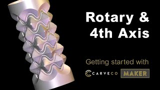 New rotary4th axis feature in Carveco Maker  Beginners guide to using it [upl. by Pitzer]