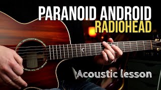 How to Play quotParanoid Androidquot by Radiohead  Thom Yorke Acoustic Guitar Lesson [upl. by Ainnos]