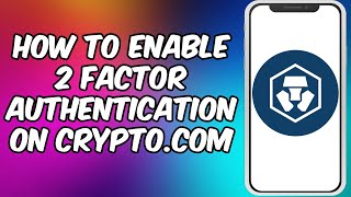 How To Enable 2FA  2 Factor Authentication On Cryptocom  Set Up Cryptocom Exchange 2FA [upl. by Ardin87]