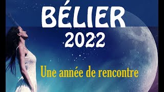 BÉLIER 2022  Vos prévisions   quot Une très belle année de rencontre [upl. by Asira]