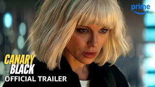 Canary Black  Official Trailer  Prime Video [upl. by Eneluj304]