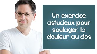 Douleur au dos un exercice astucieux pour soulager le mal de dos [upl. by Najar]