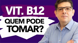 Vitamina B12 quem pode usar Qual a dose ideal  Dr Juliano Teles [upl. by Atnoek]