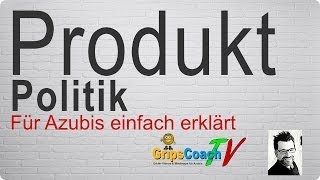 PRODUKTPOLITIK ✅ einfach erklärt ⭐ GripsCoachTV [upl. by Sitof]