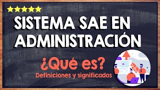 🙏 ¿Qué es el sistema SAE en administración Explicación funcionamiento y manejo 🙏 [upl. by Eeresed990]