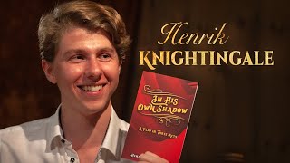 Henrik Knightingale on his Debut Play quotIn His Own Shadowquot and How to Write a Compelling Story [upl. by Heady229]