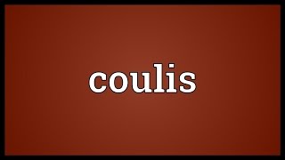 Coulis Meaning [upl. by Schuler]