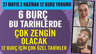 27 MAYIS 2 HAZİRAN 2024 12 BURÇ YORUMU 6 BURÇ BU TARİHLERDE ÇOK ZENGİN OLACAK DETAYLAR VİDEODA [upl. by Haldan]