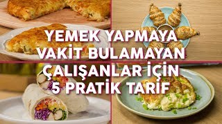 Yemek Yapmaya Vakit Bulamayan Çalışanlar İçin 5 Pratik Tarif  Yemekcom [upl. by Avictor]