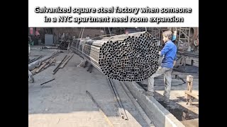 Galvanized square steel factory when someone in a NYC apartment need room expansion [upl. by Ibson]