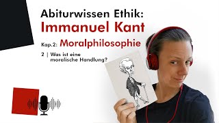 Abiturwissen Ethik Kant – 2 Moralphilosophie  moralische Handlung Audio [upl. by Elime32]