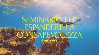 SEMINARIO PER ESPANDERE LA CONSAPEVOLEZZA [upl. by Burnley418]