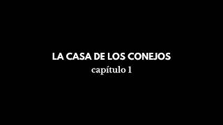 La Casa de los Conejos capítulo 1  audiolibro casero [upl. by Nairde]