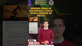 Memorando firmado por EEUU comprueba la deuda de República Dominicana con Venezuela [upl. by Eatnwahs]