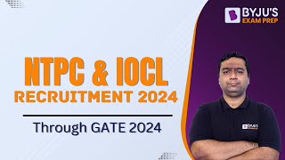 NTPC amp IOCL Recruitment 2024  PSU Job Through GATE 2024  BYJUS GATE [upl. by Nnahgiel]