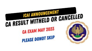 ICAI Very Important Announcement  CA Result Withheld Or Cancelled  CA Exam May 2023  ICAI Exam [upl. by Astrahan]