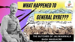 What happened to General Dyre  The man behind Jalianwala Bagh Massacre [upl. by Willa]