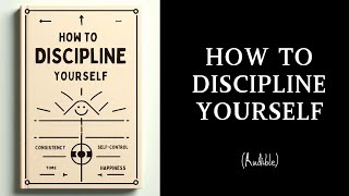 Audiobook  How to Discipline Yourself [upl. by Kalinda]