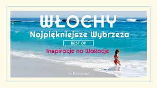 Włochy  Najpiękniejsze Wybrzeża i Plaże  Inspiracje na Wakacje [upl. by Annibo]