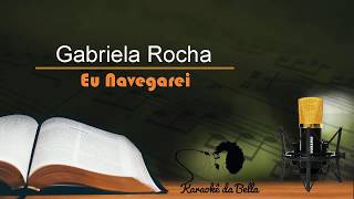 Gabriela Rocha  Eu Navegarei Karaokê [upl. by Kwei]