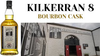 Kilkerran 8 Year Old  558 Bourbon Cask 450 [upl. by Tristram]