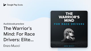 The Warriors Mind For Race Drivers Elite… by Enzo Mucci · Audiobook preview [upl. by Sedlik]