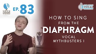 Ep 83 “How To Sing From The Diaphragm  Vocal MythBusters I” [upl. by Maggio]