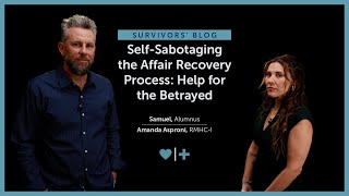 SelfSabotaging the Affair Recovery Process Help for the Betrayed [upl. by Julita]