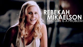 Rebekah Mikaelson  That Girl Is A Problem [upl. by Irehs]