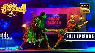 इस Bhoot Bangla Performance ने किया Judges को Entertain  Super Dancer 4  Full Episode [upl. by Ahteral]