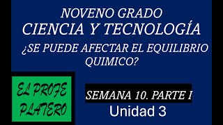 SEMANA 10 NOVENO GRADO CIENCIA Y TECNOLOGÍA ¿SE PUEDE AFECTAR EL EQUILIBRIO QUÍMICO PARTE I [upl. by Misab953]