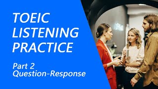 TOEIC Listening Test Part 2 Practice TOEIC Listening Test 2023 with Answers 7 [upl. by Anasxor]