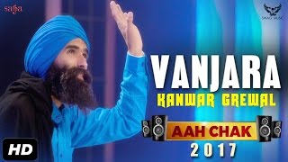 Kanwar Grewal  Vanjara Full Video Aah Chak 2017  New Punjabi Songs 2017  Saga Music [upl. by Aidas]