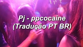 Pj  ppcocaine Tradução PT BR [upl. by Johppa]