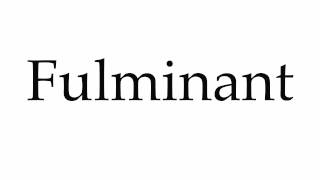 How to Pronounce Fulminant [upl. by Anallese510]