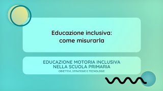 Educazione inclusiva come misurarla Emma Mencacci [upl. by Surat]