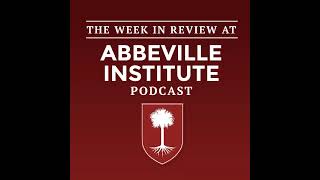 The Week in Review at the Abbeville Institute Episode 326 [upl. by Raamaj]