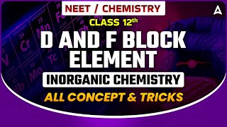 D AND F BLOCK ELEMENT CLASS 12  INORGANIC CHEMISTRY FOR NEET 2024  ALL CONCEPT amp TRICKS SANKALP [upl. by Dimitry]