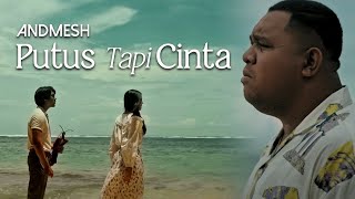 ANDMESH  PUTUS TAPI CINTA OFFICIAL MUSIC VIDEO [upl. by Adnalohs]