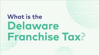 What You Need to Know About the Delaware Franchise Tax [upl. by Hayes]